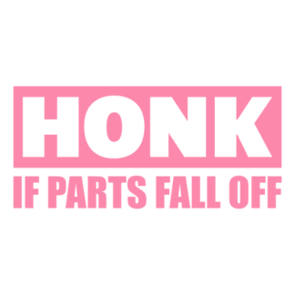 Honk If Parts Fall Off Decal (Pink)